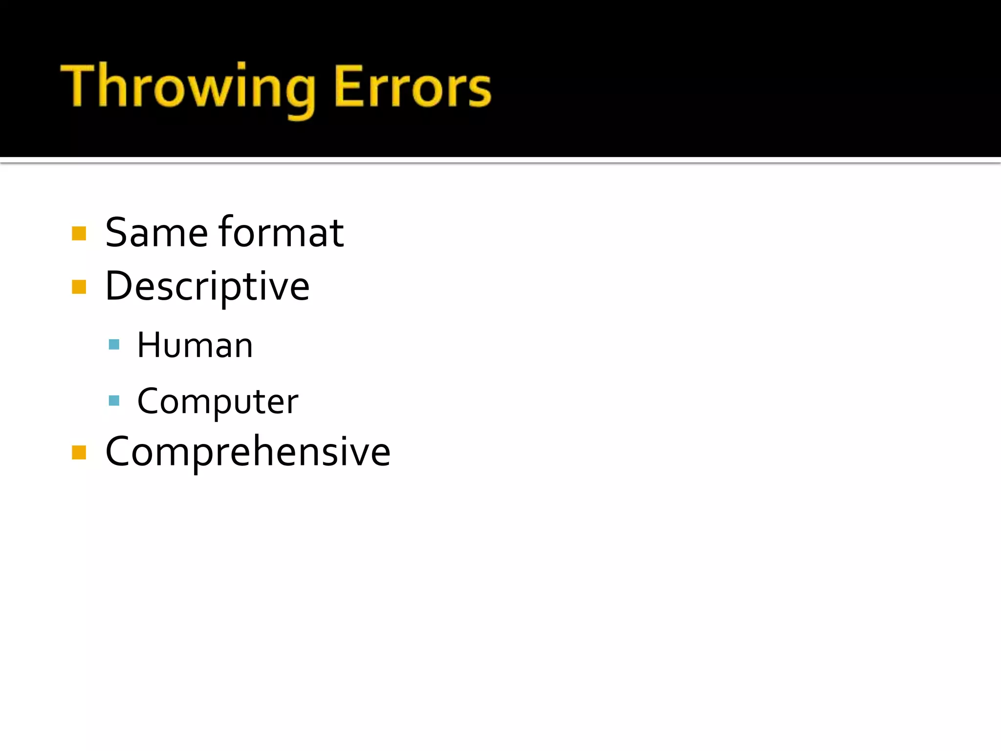    Same format
   Descriptive
     Human
     Computer
   Comprehensive
 