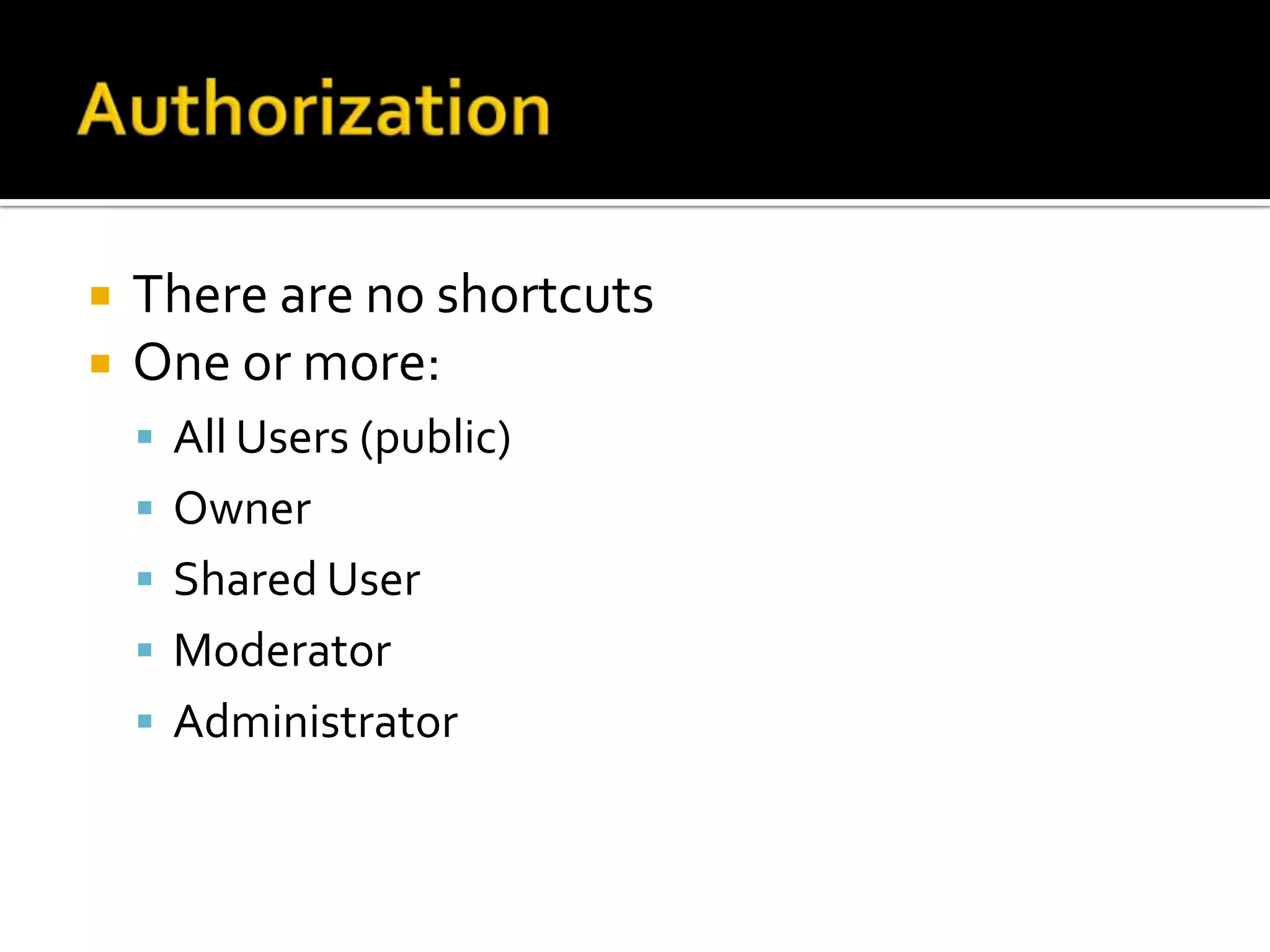    There are no shortcuts
   One or more:
     All Users (public)
     Owner
     Shared User
     Moderator
     Administrator
 
