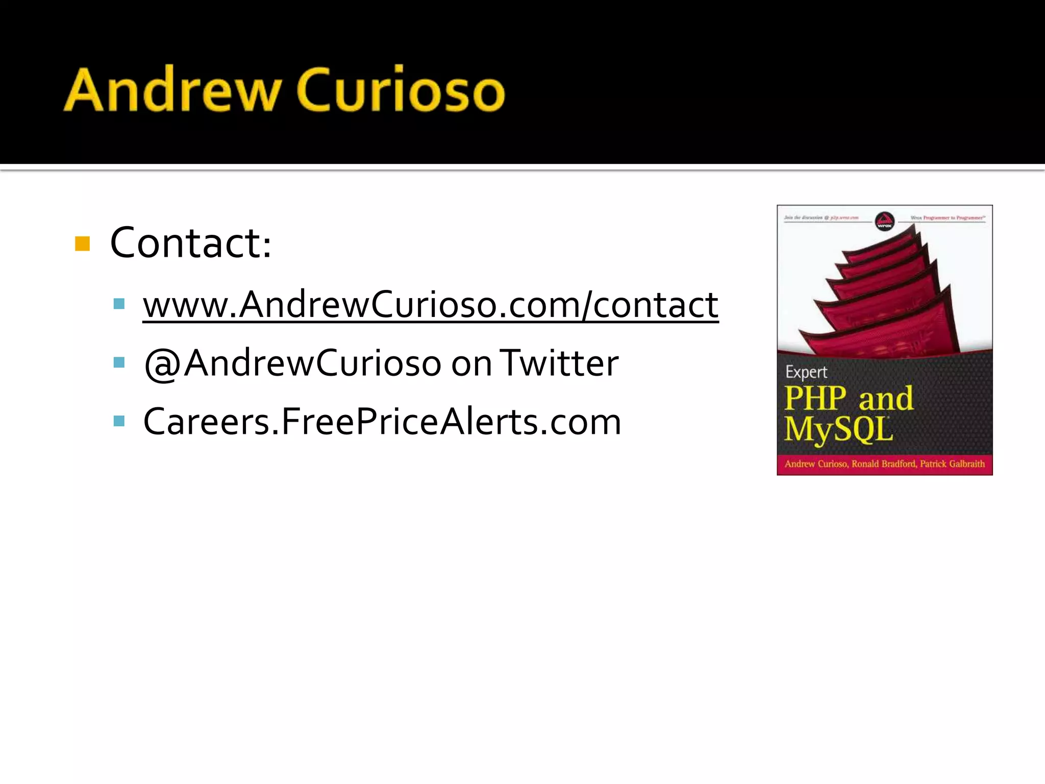    Contact:
     www.AndrewCurioso.com/contact
     @AndrewCurioso on Twitter
     Careers.FreePriceAlerts.com
 