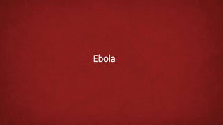 Ebola
 