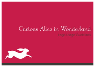 Curious Alice in Wonderland
Logo Usage Guidelines
 