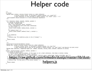 Helper code




                https://raw.github.com/linkedin/dustjs/master/lib/dust-
                                      helpers.js

Wednesday, July 11, 12
 