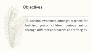 Curious Minds Presentation for ECE Teachers | PPSX