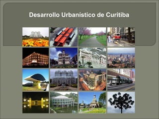 Desarrollo Urbanístico de Curitiba
 