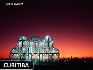 SEDES DA COPA
CURITIBA
 