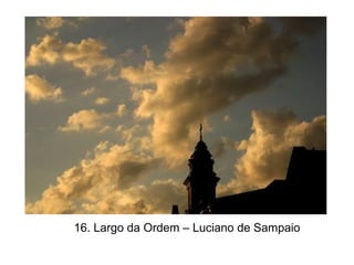 16. Largo da Ordem – Luciano de Sampaio
 