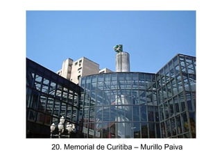 20. Memorial de Curitiba – Murillo Paiva
 