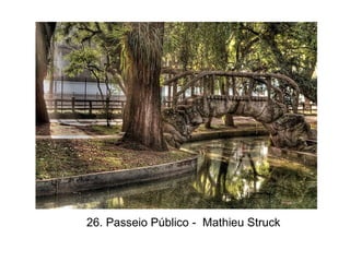 26. Passeio Público - Mathieu Struck
 
