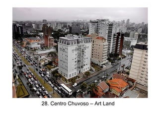 28. Centro Chuvoso – Art Land
 