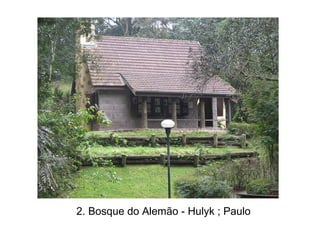 2. Bosque do Alemão - Hulyk ; Paulo
 