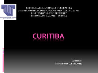 REPUBLICA BOLIVARIANA DE VENEZUELA
MINISTERIO DEL PODER POPULAR PARA LA EDUCACION
          I.U.T “ANTONIO JOSE DE SUCRE’’
         HISTORIA DE LA ARQUITECTURA




                                          Alumnas:
                           Maria Perez C.I 20320413
 