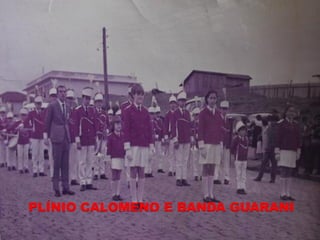PLÍNIO CALOMENO E BANDA GUARANI
 