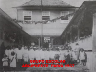 GRUPO ESCOLAR
ARCIPRESTE PAIVA 1937
 