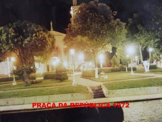 PRAÇA DA REPÚBLICA 1972
 