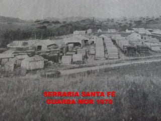 SERRARIA SANTA FÉ
 GUARDA MOR 1970
 