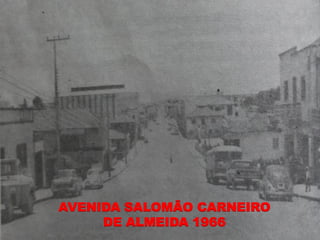 AVENIDA SALOMÃO CARNEIRO
     DE ALMEIDA 1966
 