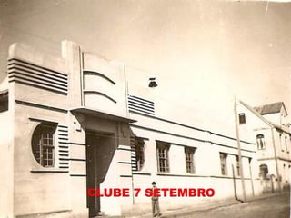 CLUBE 7 SETEMBRO
 