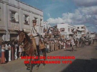DESFILE DO CENTENÁRIO
 DE CURITIBANOS 1973
 