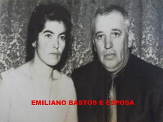 EMILIANO BASTOS E ESPOSA
 