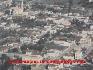 VISTA PARCIAL DE CURITIBANOS 1964
 