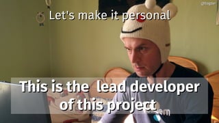 Let's make it personalLet's make it personal
This is the lead developerThis is the lead developer
of this projectof this project
@bagder@bagder
 