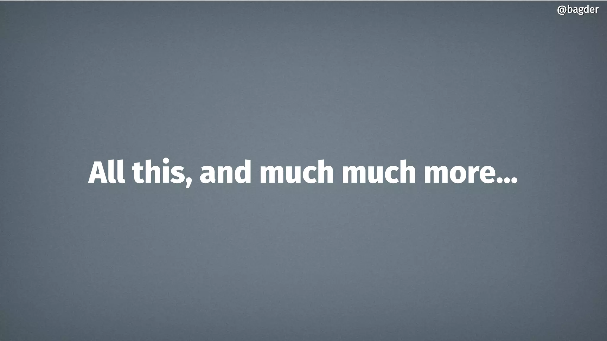 All this, and much much more...
@bagder@bagder
 