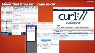 @bagder@bagder
Mimic that browser – copy as curl
 