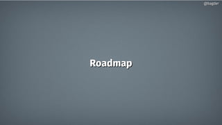 RoadmapRoadmap
@bagder@bagder
 