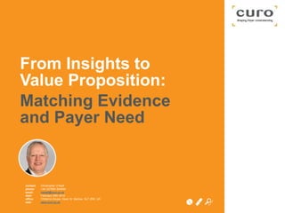 From Insights to Value Proposition: Matching Evidence to Payer Need | PPT