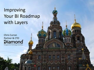 ImprovingYour BI Roadmapwith LayersChris CurranPartner & CTO 