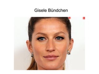 Gisele Bündchen
 
