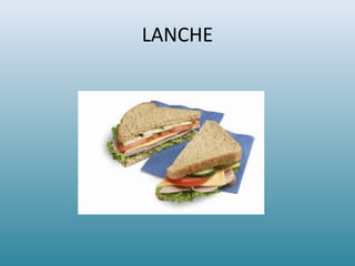 LANCHE
 
