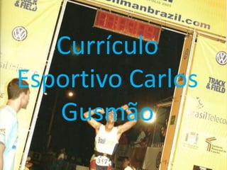 Currículo Esportivo Carlos Gusmão 