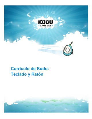Currículo de Kodu:
Teclado y Ratón
 