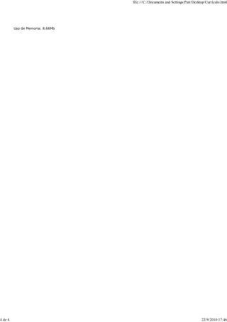 file:///C:/Documents and Settings/Patr/Desktop/Curriculo.html




         Uso de Memoria: 8.66Mb




4 de 4                                                                        22/9/2010 17:46
 
