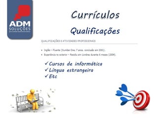 Qualificações


Cursos de informática
Língua estrangeira
Etc
 