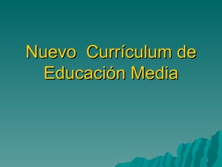 Nuevo  Currículum de Educación Media 