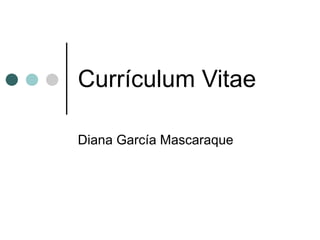 Currículum Vitae Diana García Mascaraque 