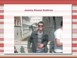 Juanma Álvarez Gutiérrez
 