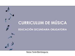 CURRICULUM DE MÚSICA EDUCACIÓN SECUNDARIA OBLIGATORIA 