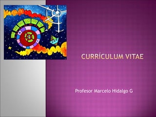 Profesor Marcelo Hidalgo G
 