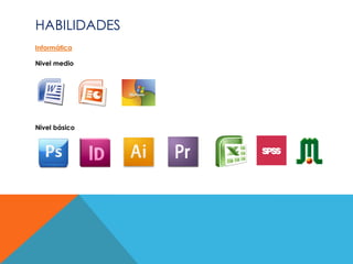HABILIDADES
Informática

Nivel medio




Nivel básico
 