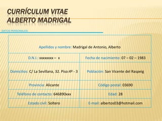 CURRÍCULUM VITAEAlberto Madrigal DATOS PERSONALES: 