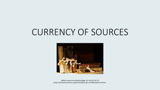 CURRENCY OF SOURCES
William Hoiles from Basking Ridge, NJ, USA [CC BY 2.0
(https://creativecommons.org/licenses/by/2.0)], via Wikimedia Commons
 