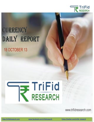 18 OCTOBER 13

www.trifidresearch.com
http://trifidresearch.com

www.facebook.com/trifidresearch

https://twitter.com/trifid_research

 