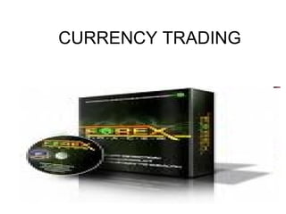 CURRENCY TRADING 