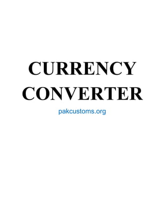 CURRENCY
CONVERTER
pakcustoms.org

 