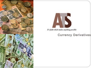 Currency Derivatives
 