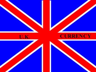 U.K. CURRENCY 