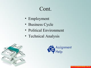 Cont.
• Employment
• Business Cycle
• Political Environment
• Technical Analysis
 